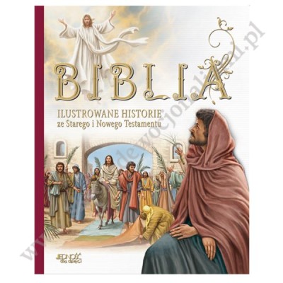 BIBLIA. ILUSTROWANE HISTORIE ZE STAREGO I NOWEGO TESTAMENTU
