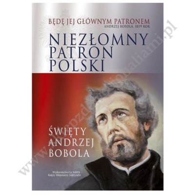 NIEZŁOMNY PATRON POLSKI - ŚW.ANDRZEJ BOBOLA - ALBUM - 66804